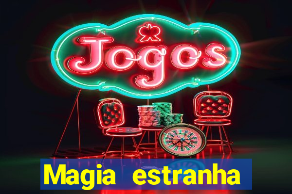 Magia estranha filme completo dublado